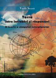 Terra intre intrebari si raspunsuri. O teorie a campului interplanetar